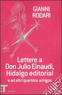 Spedito Oggi Lettere a don Julio Einaudi, Hidalgo editorial e ad altri queridos amigos