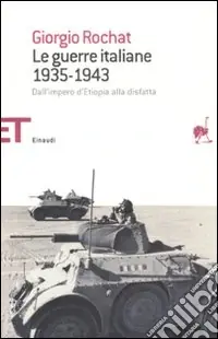 Le guerre italiane 1935-1943. Dall‘impero d‘Etiopia alla disfatta A Buon Prezzo