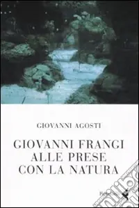 Prezzo Basso Giovanni Frangi alle prese con la natura. Ediz. illustrata