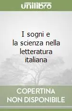 Must-Have I sogni e la scienza nella letteratura italiana