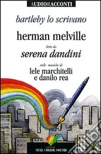 Bartleby lo scrivano letto da Serena Dandini. Testo inglese a fronte. Con CD Audio Esclusivo