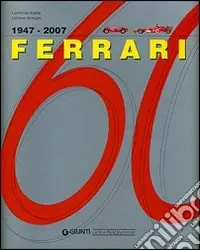 Affare Ferrari 60 1947-2007. Ediz. illustrata