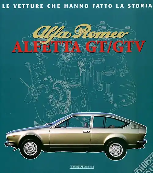 Ultime Pezzi Alfa Romeo. Alfetta GT e GTV. Ediz. illustrata