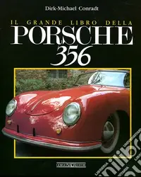 Il grande libro della Porsche 356. Ediz. illustrata Occasione Imperdibile