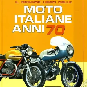 Il grande libro delle moto italiane anni 70. Ediz. illustrata Occasione