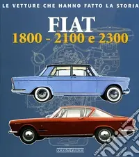 Fiat 1800, 2100 e 2300. Ediz. illustrata Sconto