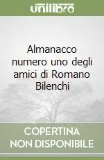Almanacco numero uno degli amici di Romano Bilenchi Più Venduto