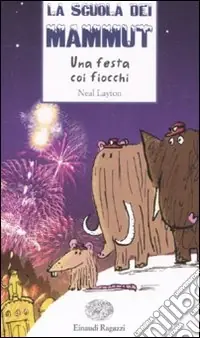 Una festa coi fiocchi. La scuola dei mammut Compra Adesso