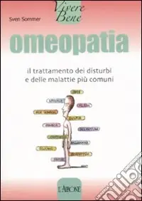 Popolare Omeopatia. Il trattamento dei disturbi e delle malattie più comuni