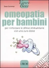 Saldi Omeopatia per bambini. Per rinforzare le difese immunitarie con una cura dolce