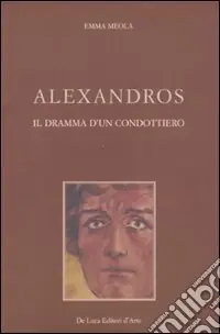 Sconto Alexandros. Il dramma di un condottiero