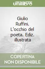 Più Venduto Giulio Ruffini. L‘occhio del poeta. Ediz. illustrata