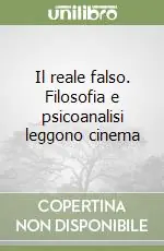 Promozione Esclusiva Il reale falso. Filosofia e psicoanalisi leggono cinema