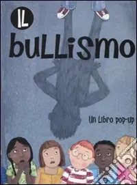 Occasione Imperdibile Il bullismo. Libro pop-up. Ediz. illustrata