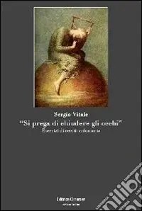 «Si prega di chiudere gli occhi». Esercizi di cecità volontaria Più Venduto
