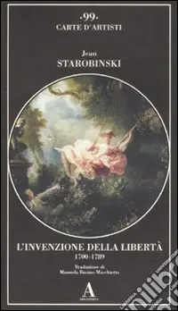 Reso Gratuito L‘invenzione della libertà 1700-1789. Ediz. illustrata