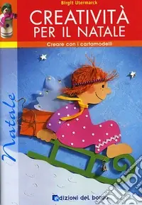 Prezzo Conveniente Creatività per il Natale. Con cartamodelli. Ediz. illustrata