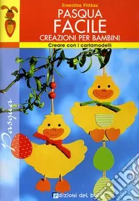 Nuovo Arrivo Pasqua facile. Ediz. illustrata