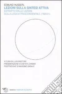 Lezioni sulla sintesi attiva. Estratto dalle lezioni sulla «logica trascendentale» (1920-21) Prezzo Ridotto