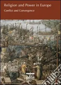 Religion and power in Europe. Conflict and convergence. Ediz. illustrata Offerta Limitata