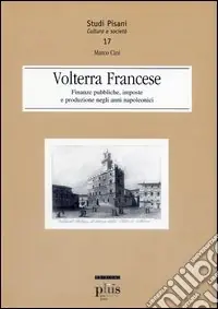 Affare Volterra francese. Finanze pubbliche, imposte e produzione negli anni napoleonici