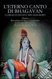 L‘eterno canto di Bhagavan. La Bhagavad gita 5000 anni dopo. Con 3 CD Audio Reso Gratuito