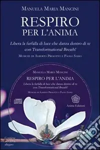 Offerta Limitata Respiro per l‘anima. Libera la farfalla di luce che danza dentro di tecon Trasformational breath®. Con CD Audio