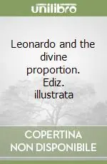 Prezzo Basso Leonardo and the divine proportion. Ediz. illustrata