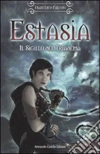 Ordina Subito Il sigillo del triadema. Estasia