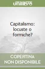 Capitalismo locuste o formiche? Quantità Limitata