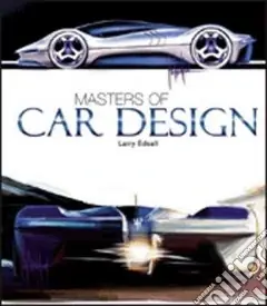 Masters of car design. Ediz. illustrata Bestseller