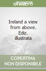 Ireland a view from above. Ediz. illustrata Offerta Speciale