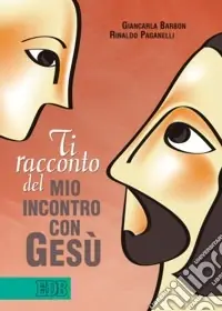 Nuovo Arrivo Ti racconto del mio incontro con Gesù