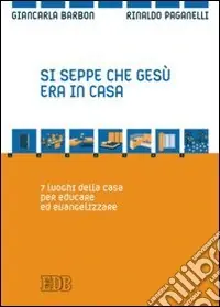 Occasione Imperdibile Si seppe che Gesù era in casa. 7 luoghi della casa per educare ed evangelizzare