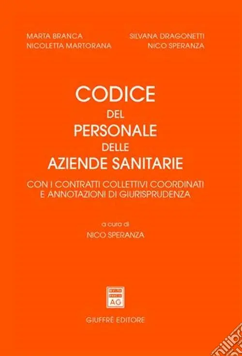 Spedito Oggi Codice del personale delle aziende sanitarie. Con i contratti collettivi coordinati e annotazioni di giurisprudenza