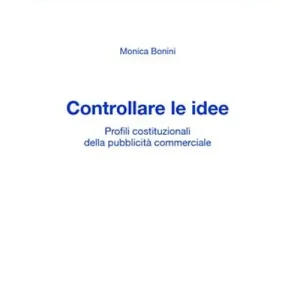Esclusivo Controllare le idee. Profili costituzionali della pubblicità commerciale