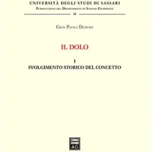 Il dolo. Vol. 1 Svolgimento storico del concetto Prezzo Basso
