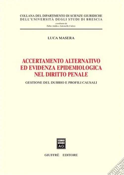 Accertamento alternativo ed evidenza epidemiologica nel diritto penale. Gestione del dubbio e profili causali Prezzo Ridotto