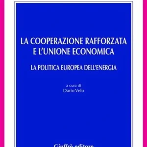 Acquista Ora La cooperazione rafforzata e l‘Unione economica. La politica europea dell‘energia