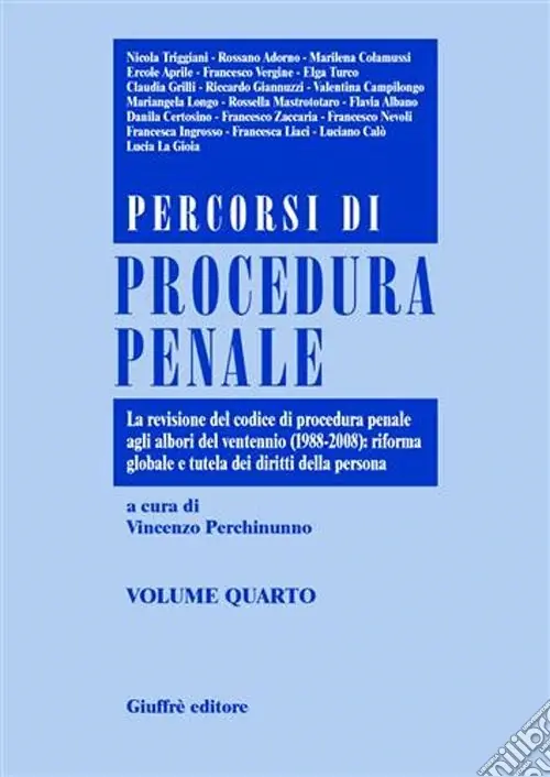 Offerta Lampo Percorsi di procedura penale. Vol. 4 La revisione del Codice di procedura penale agli albori del ventennio (1988-2008) riforma globale e tutela dei diritti della persona
