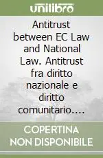 Antitrust between EC Law and National Law. Antitrust fra diritto nazionale e diritto comunitario. Atti del 7° Convegno (Treviso, 18-19 maggio 2006) Miglior Prezzo