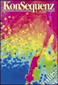 Offerta Speciale Konsequenz. Rivista di musiche contemporanee. Nuova serie. Vol. 15