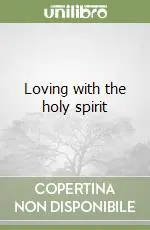 Ultime Pezzi Loving with the holy spirit