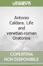 Saldi Antonio Caldara. Life and venetian-roman Oratorios