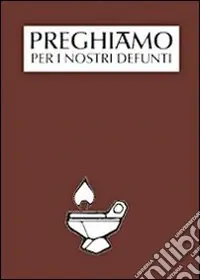 Preghiamo per i nostri defunti Soddisfatti O Rimborsati
