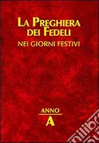 Ultimissimo Modello La preghiera dei fedeli nei giorni festivi. Anno A