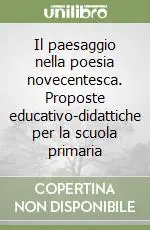 Miglior Prezzo Il paesaggio nella poesia novecentesca. Proposte educativo-didattiche per la scuola primaria