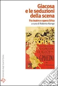 Miglior Prezzo Giacosa e le seduzioni della scena. Fra teatro e opera lirica