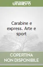 Promozione Esclusiva Carabine e express. Arte e sport