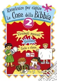 Miglior Prezzo Ricostruire per capire le cose della Bibbia. Vol. 2 Strumenti musicali, scrittura, ceste e stuoie